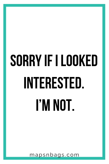 Sassy quote for Instagram written in black on a white background "Sorry if I looked interested. I'm not.".