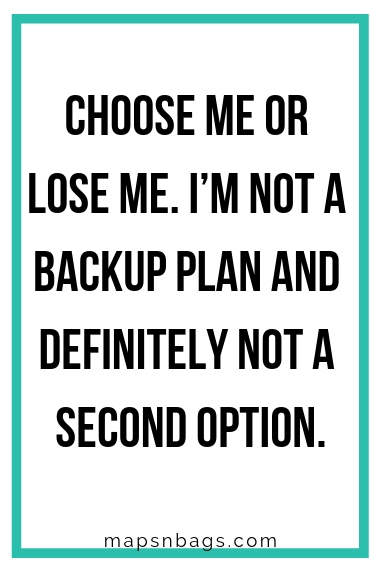 Sassy quote for Instagram written in black on a white background "Choose me or lose me. I'm not a backup plan and definitely not a second option".