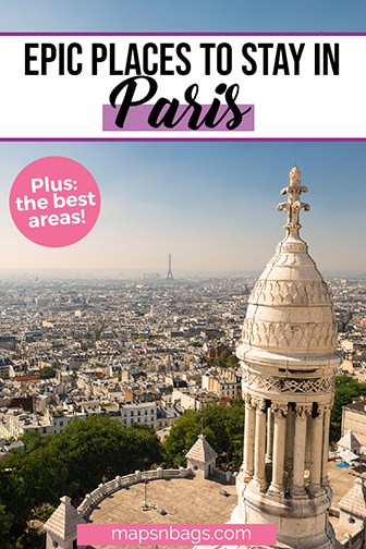 MUST READ - Where to Stay in Paris (2020) - Best Areas & Tips » Maps 'N